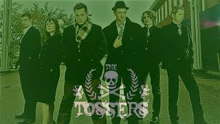 The Tossers - When you get here