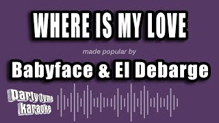 Babyface &amp; El Debarge - Where Is My Love (Karaoke Version)