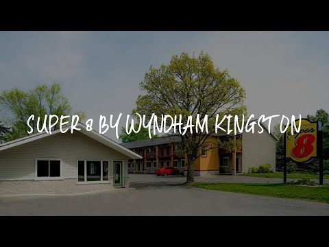 Super 8 by Wyndham Kingston Review - Kingston , Canada