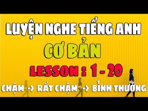 Luyện Nghe Tiếng Anh Giao Tiếp Cơ Bản [Lesson 1-20]