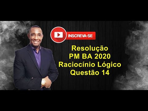 Resolução - PM BA 2020 - Raciocínio Lógico - Questão 14