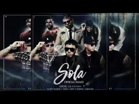 Sola remix. Anuel Ft farruko Daddy Yankee Wisin Zion & Lenox