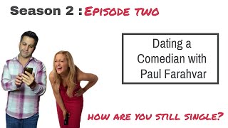 Dating A Comedian with Paul Farahvar