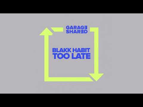 Blakk Habit - Too Late