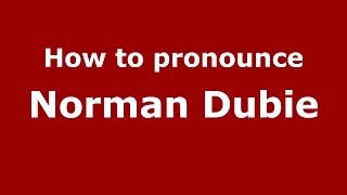 How to pronounce Norman Dubie