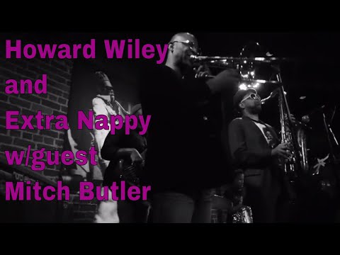 Mitch Butler with Howard Wiley and Extra Nappy