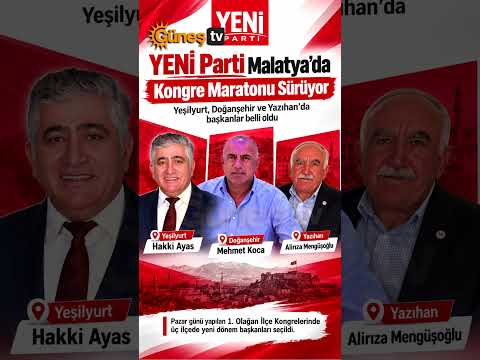YENİ Parti Malatya’da Üç İlçede Başkanlar Belli Oldu #YENİParti #Malatya #Yeşilyurt #Doğanşehir