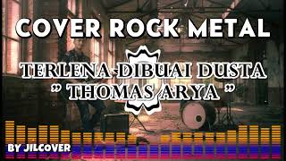 Download lagu TERLENA DIBUAI DUSTA  | THOMAS ARYA (ROCK METAL COVER BY JILDCOVER) mp3
