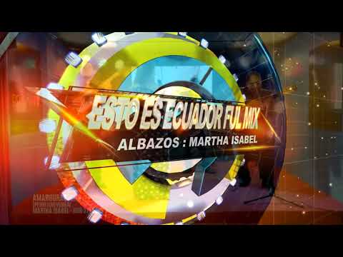 ESTO ES ECUADOR FULL MIX ALBAZOS MARTHA ISABEL & JAVIER GARCIA   EL REQUI