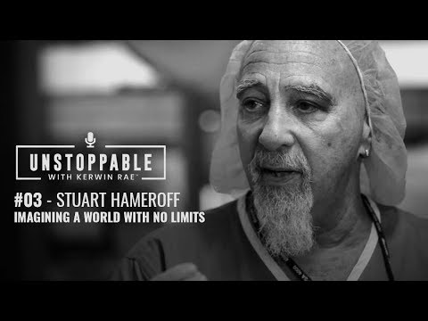 Imagining a world with no limits |  Dr Stuart Hameroff | Unstoppable EP3