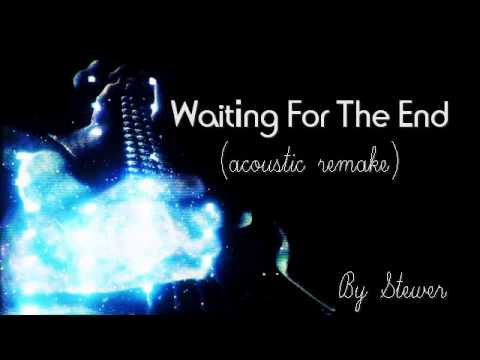 Linkin Park - Waiting For The End ACOUSTIC remake ...by Stewer
