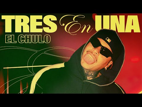 El Chulo - Tres En Una (Video Oficial)