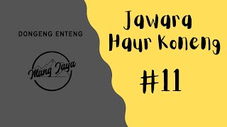 Download lagu Jawara Haur Koneng, Bagian 11, Dongeng Enteng Mang Jaya @MangJaya mp3