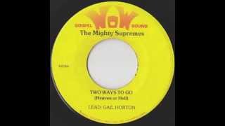 The Mighty Supremes - Two Ways To Go (Heaven Or Hell)