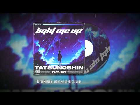 Tatsunoshin - Light Me Up (feat. Giin)