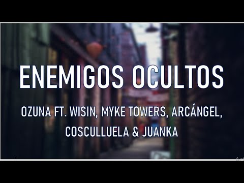 Enemigos Ocultos - Ozuna Ft. Wisin, Myke Towers, Arcángel, Cosculluela & Juanka (Video Lyric)/Letra