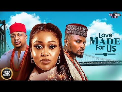 LOVE MADE FOR US (IK Ogbonna, Maurice Sam, Uche Montana) - Brand New 2026 Nigerian Movie