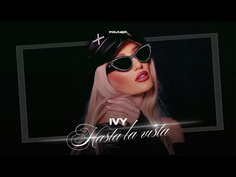 IVY - HASTA LA VISTA / Айви - Hasta la vista | Official Video 2023