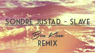 Sondre Justad - Slave (Ben Kinx Remix)