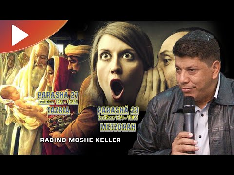 PARASHÁ 27/28 TAZRIA E METZORAH | Rabino Moshe Keller | Talmidim CEJM.