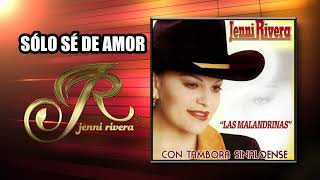 SÓLO SÉ DE AMOR &quot;Jenni Rivera&quot; | Las Malandrinas | Disco jenny rivera