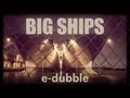 e-dubble - Big Ships 