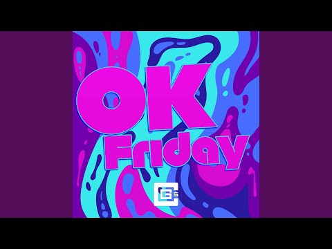 OK Friday