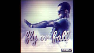 CASELY - FLY OR FALL