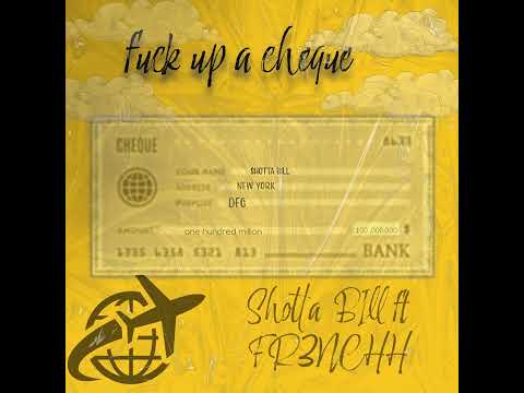 Shotta Bill ft Fr3nchh-F*ck Up A Cheque (Official Audio)