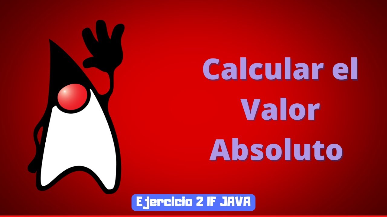 Ejercicios JAVA | IF | Valor absoluto