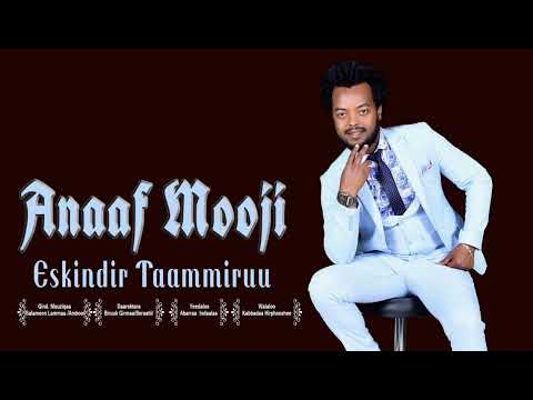 Eskindir Taammiruu |ANAAF MOOJI| New Ethiopian Oromo Music HD 2022