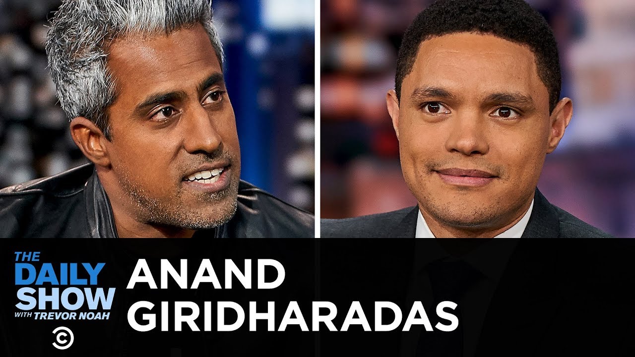 Anand Giridharadas - âWinners Take Allâ and the Paradox of Elite Philanthropy | The Daily Show