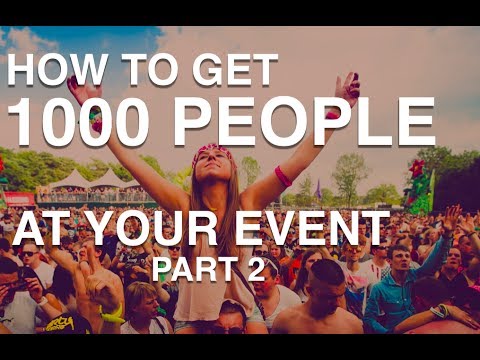 How To Get 1000 People At Your Event [part 2] | How To Throw A Festival