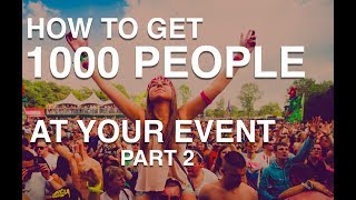 How To Get 1000 People At Your Event [part 2] | How To Throw A Festival