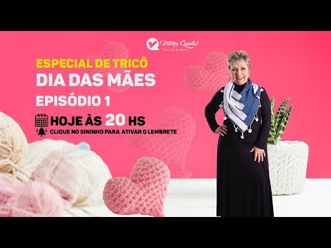 Especial de tricô dia das mães - Aula 1