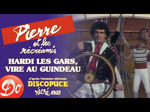 Pierre & les Récréamis - Hardi les gars, vire au guindeau | Discopuce | LE JARDIN DES CHANSONS