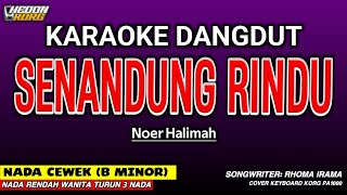 Download lagu SENANDUNG RINDU - KARAOKE NADA WANITA [ NOER HALIMAH ] mp3