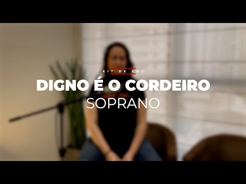 DIGNO É O CORDEIRO | Kit de Voz - Soprano