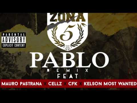 Zona 5 - Pablo Remix Ft. Mauro Pastrana x Cellz x CFK x Kelson Most Wanted