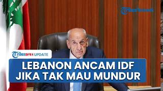Lebanon Ultimatum IDF Minta Keluar dari Wilayah Selatan, Ketua Parlemen Ancam Perlawanan ke Israel