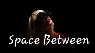 Sia ♡- Space Between (Lyrics)