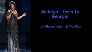 Midnight Train to Georgia by Gladys Knight &amp; The Pips (Lyrics)