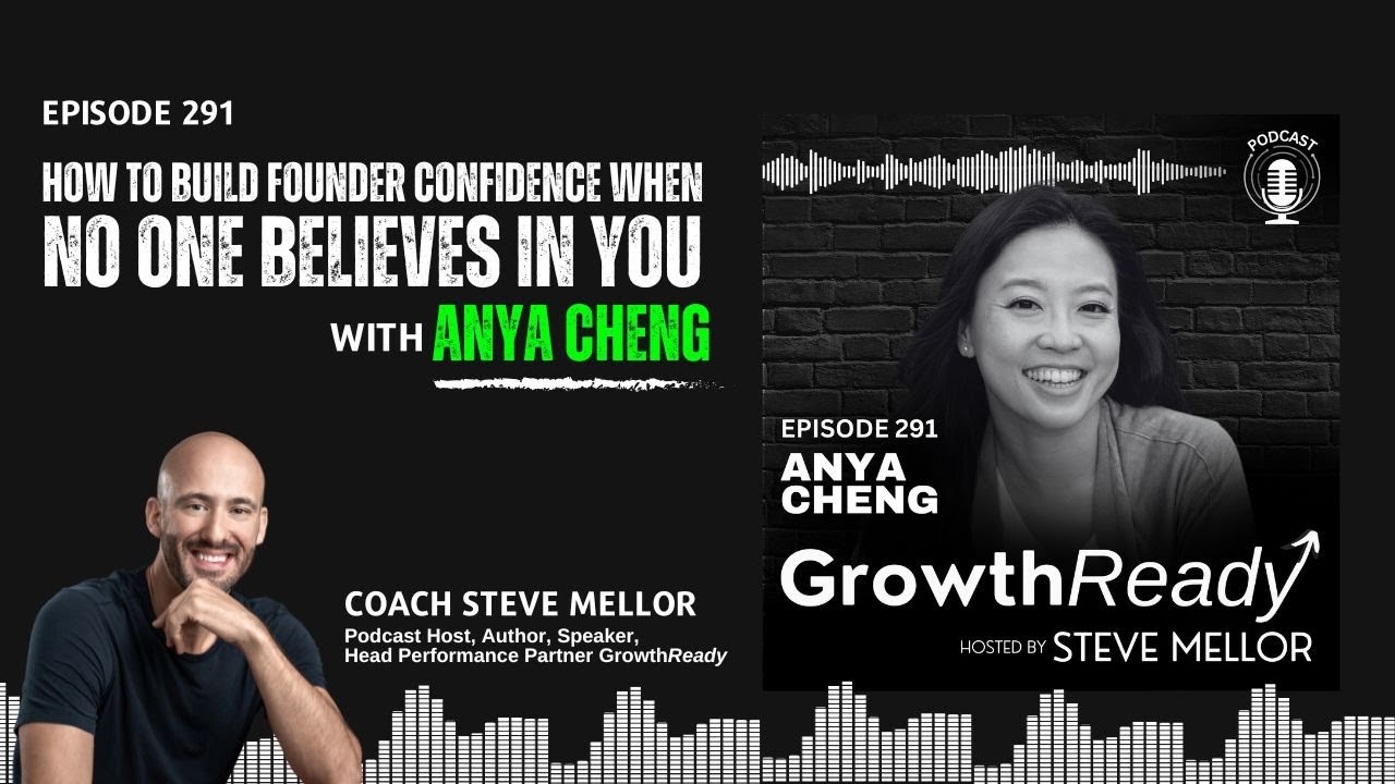 Episode 291: How to Build Founder Confidence When No One Believes in You with Anya Cheng