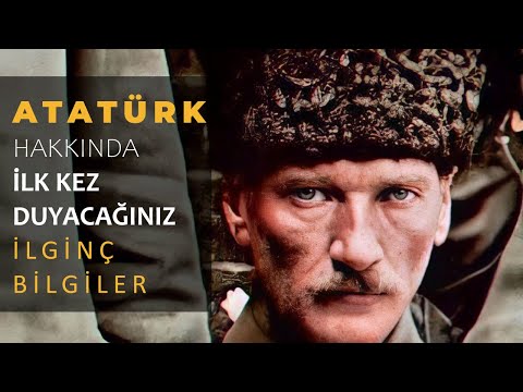 Atatürk Hakkında Duymadığınız En İlginç Bilgiler