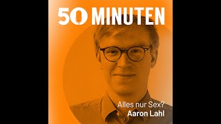 Alles nur Sex? | 50 Minuten