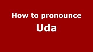 How to pronounce Uda