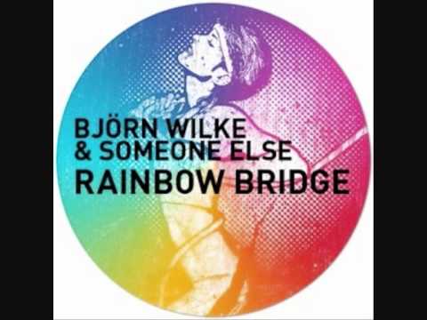 Björn Wilke & Someone Else - Rainbow Bridge (Aki Bergen Remix)