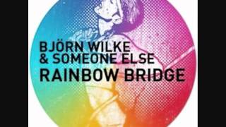Björn Wilke & Someone Else - Rainbow Bridge (Aki Bergen Remix)