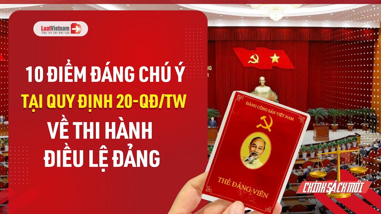 10 điểm đáng chú ý tại Quy định 20-QĐ/TW về thi hành Điều lệ Đảng