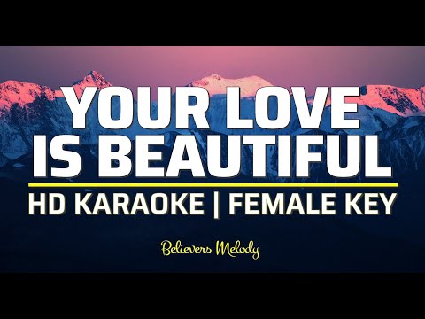 Your Love Is Beautiful | KARAOKE - Female Key
